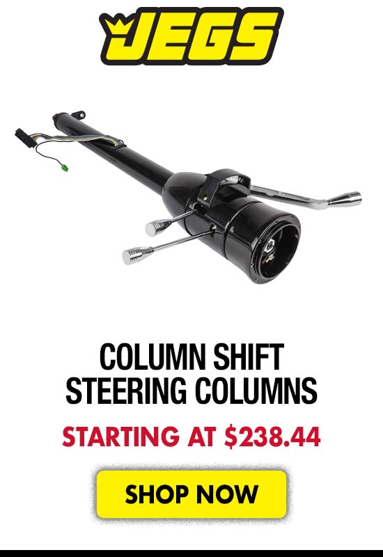 JEGS Column Shift Steering Columns - Starting at $238.44