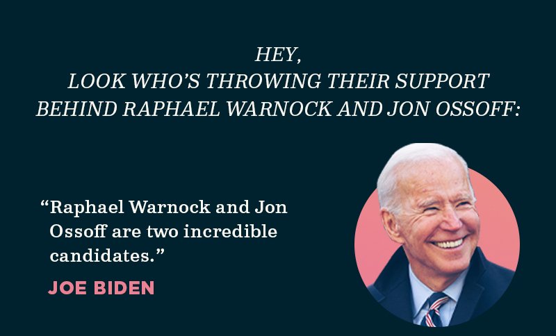 Look who's throwing their support behind Raphael Warnock and Jon Ossoff: ''Raphael Warnock and Jon Ossoff are two incredible candidates.'' -- Joe Biden