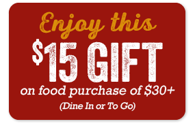 Enjoy $15 off your $30 food purchase (Dine In or To Go)