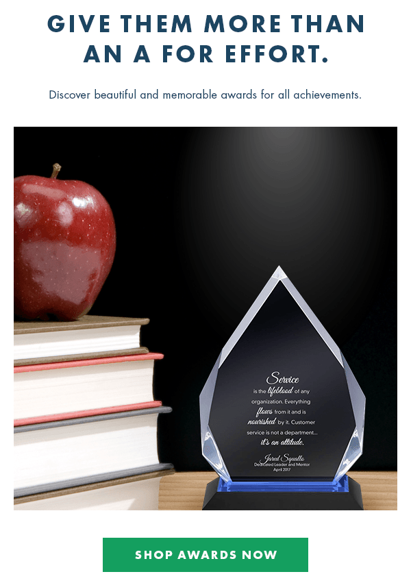 Give Them More than an A for Effort - Discover beautiful and memorable awards for all achievements