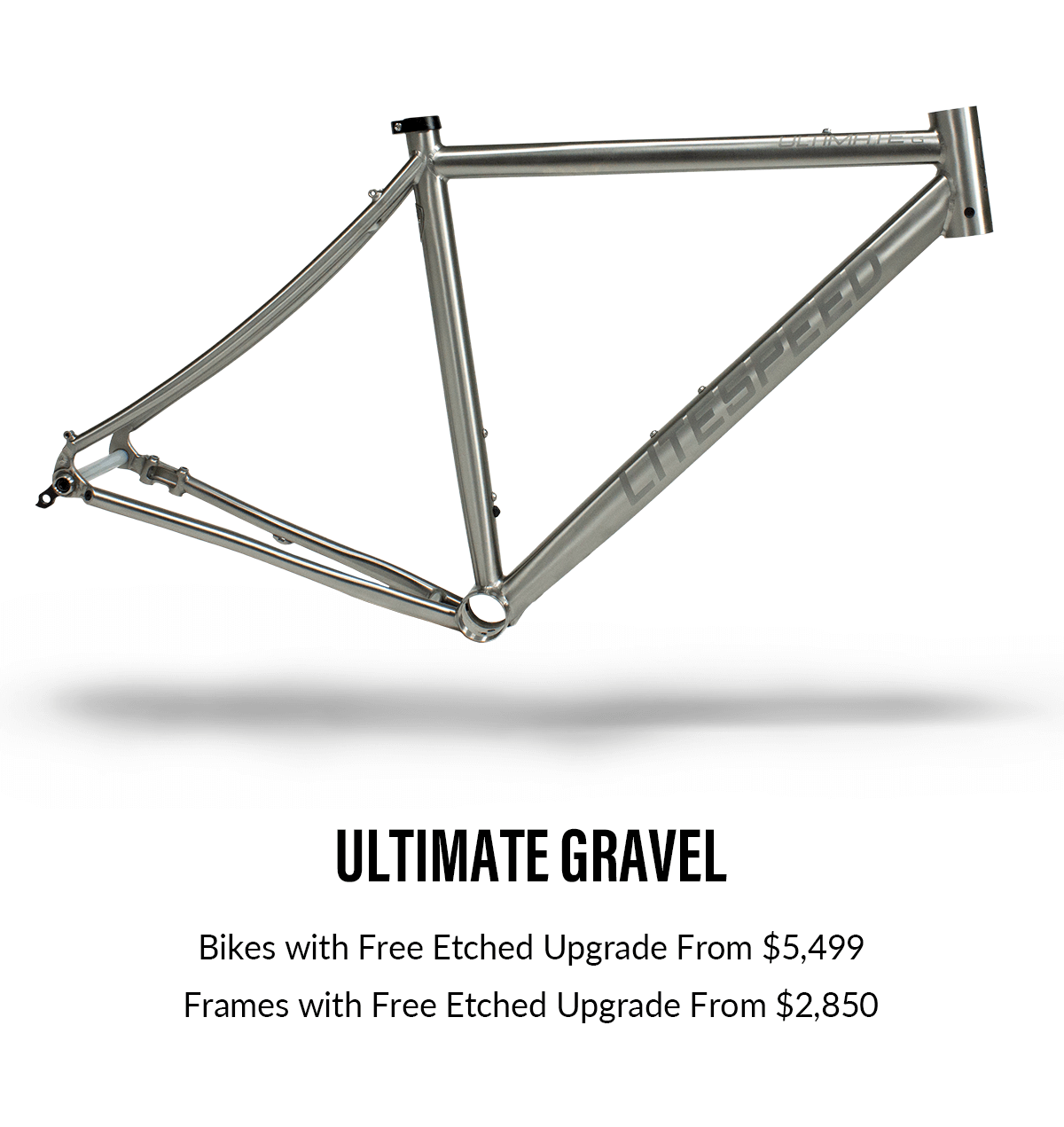 Ultimate gravel bikes starting at $5,499 with free etched upgrade.