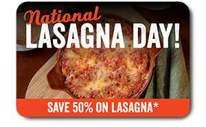 Save 50% on Lasagna*