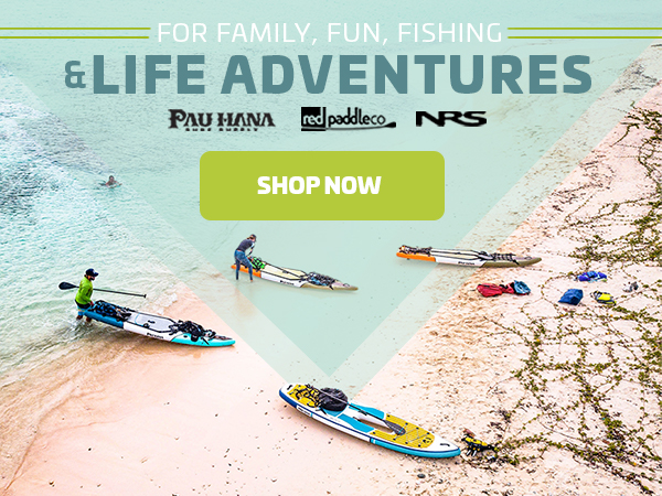 NEW Paddleboards for Family, Fun & Fishing