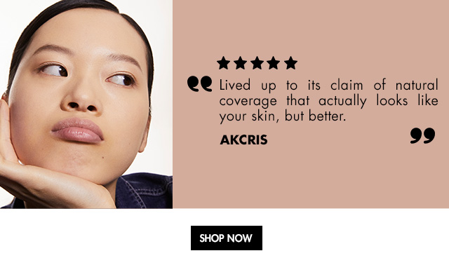 "Lived up to its claim of natural coverage that actually looks like your skin, but better." - AKCris