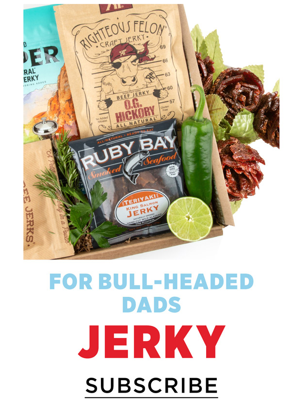 For Bull-Headed Dads: Jerky