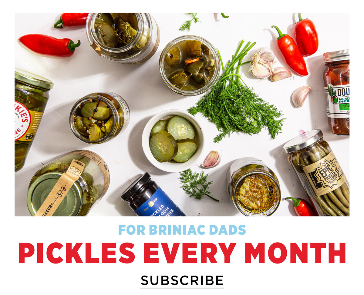 For Briniac Dads: Pickles Every Month