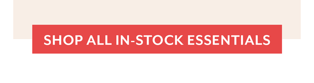 Shop All In-Stock Essentials