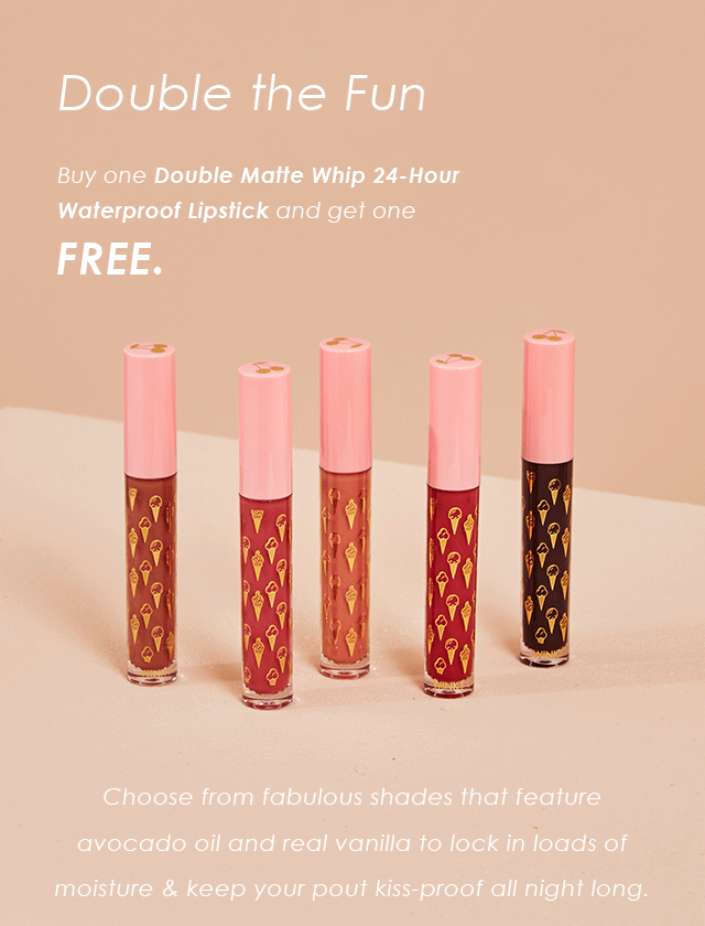 Buy one Double Matte Whip 24-Hour Liquid Lipstick and Get One FREE!