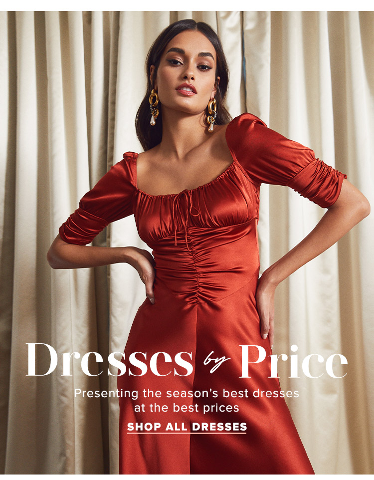 Dresses by Price. Presenting the seasons best dresses at the best prices. Shop All Dresses.