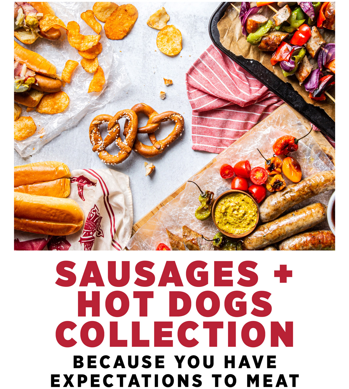 Sausages + Hot Dogs Collection. Because You Have Expectations To Meat