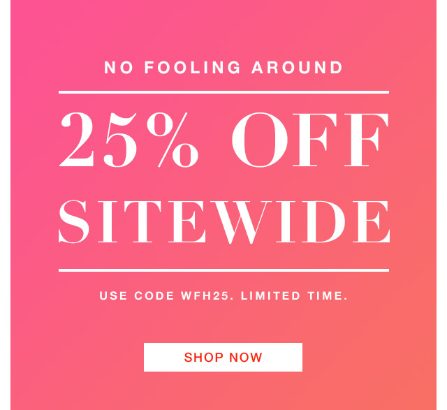 25% off sitewide with code WFH25
