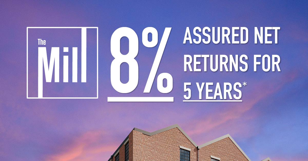 The Mill - Now 8% Assured NET returns for 5 years*