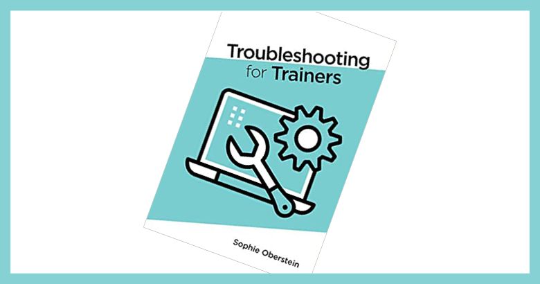 Troubleshooting for Trainers: Book Review