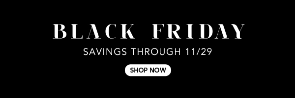 Black Friday - Additional savings through 11/29