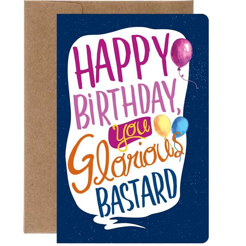 Image of Happy Birthday You Glorious B@stard Card
