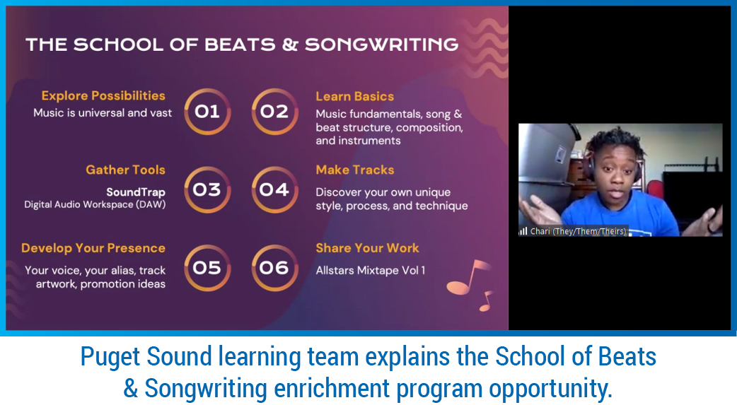 Puget Sound learning team explains the School of Beats & Songwriting enrichment program opportunity. 