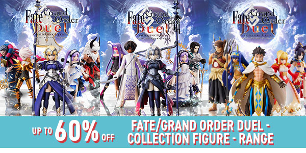 FATE/GRAND ORDER DUEL - COLLECTION FIGURE - RANGE (up to 60% off)