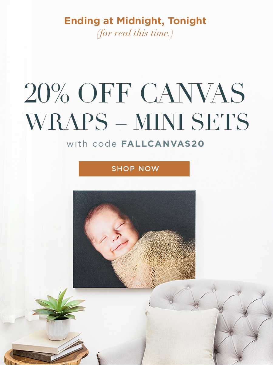 Ending at Midnight, Tonight (for real this time.)  20% OFF CANVAS WRAPS + MINI SETS  with code FALLCANVAS20