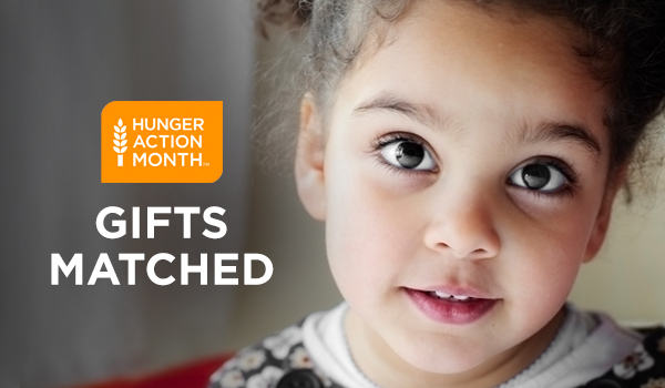 HUNGER ACTION MONTH - GIFTS MATCHED