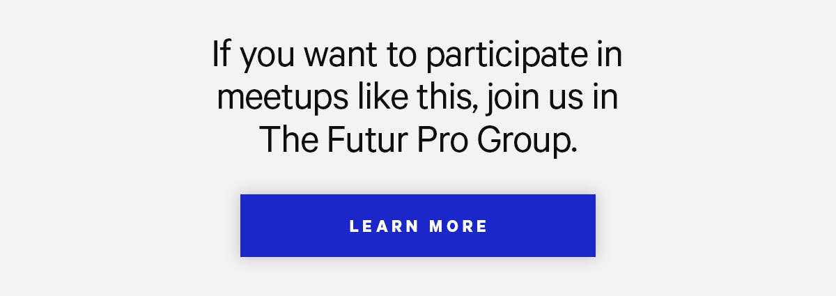 Click here to learn more about joining The Futur Pro Group.