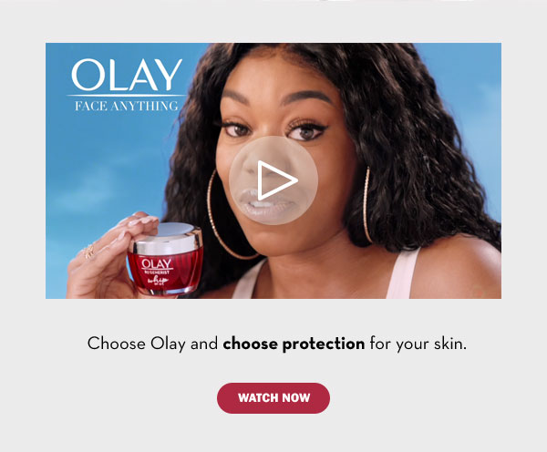    Choose Olay and choose protection for your skin.     