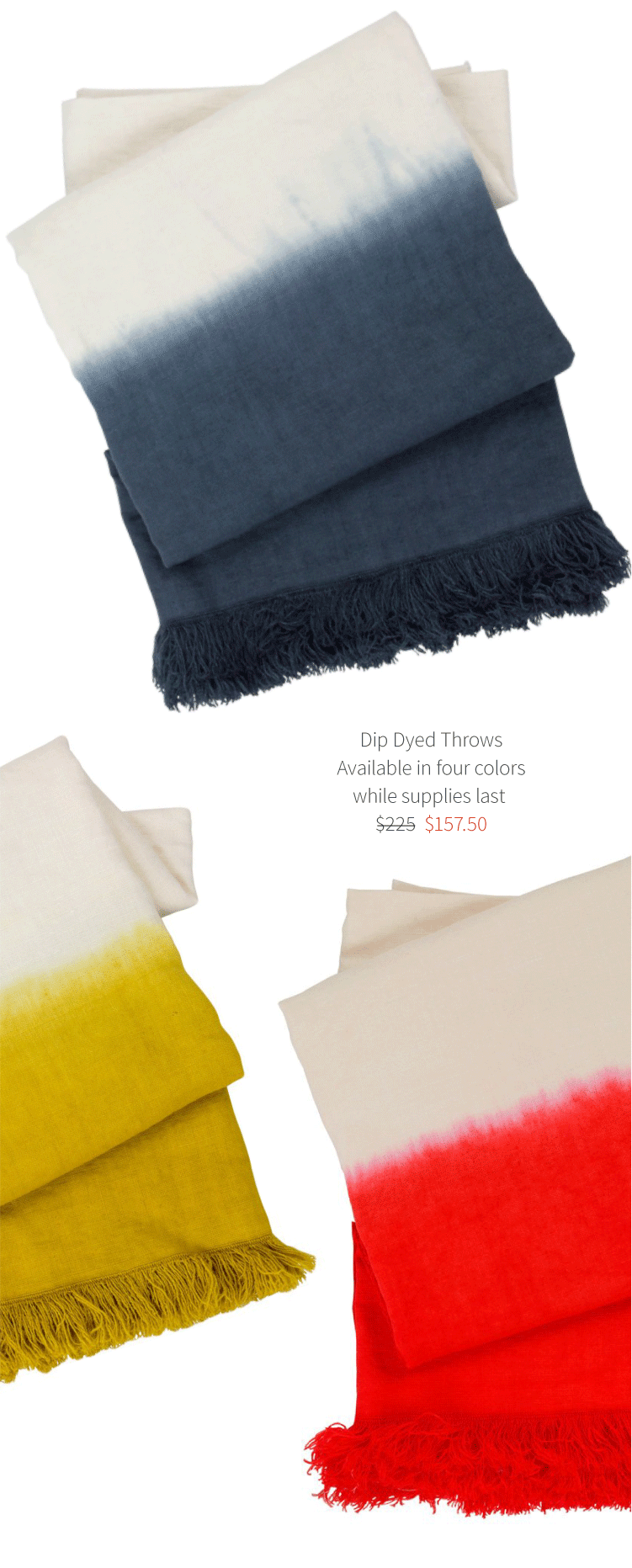 Dip Dyed Throws. Available in four colors while supplies last. $157.50