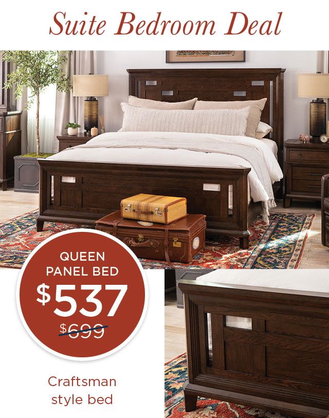 Suite Bedroom Deal - Queen Panel Bed for $537