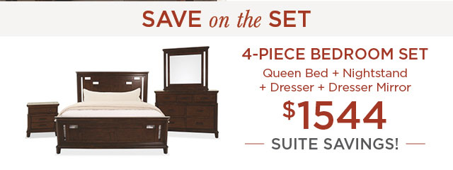Save on the Set - 4PC Bedroom Set for $1544