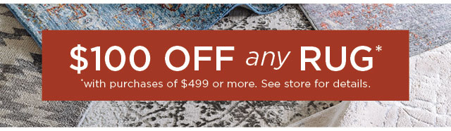 $100 OFF any Rug!
