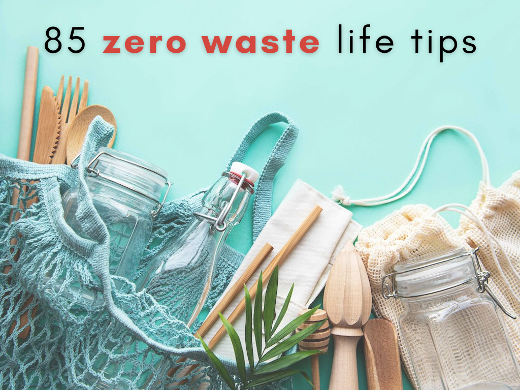 Zero Waste Life: 85 Tips, Suggestions & Ideas To Quit Waste For Good