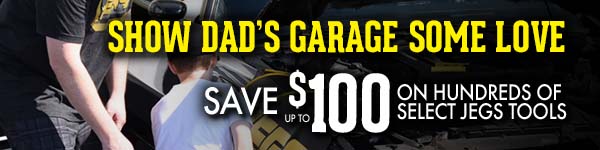 Show Dad's Garage Some Love - Save up to $100 on Hundreds of Select JEGS Tools