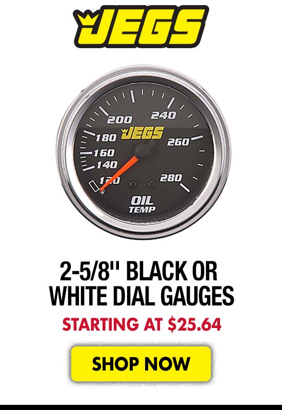 JEGS 2-5/8'' Black or white dial Gauges - Starting at $25.64