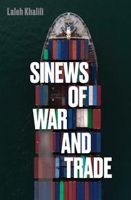 Sinews of War and Trade by Laleh Khalili