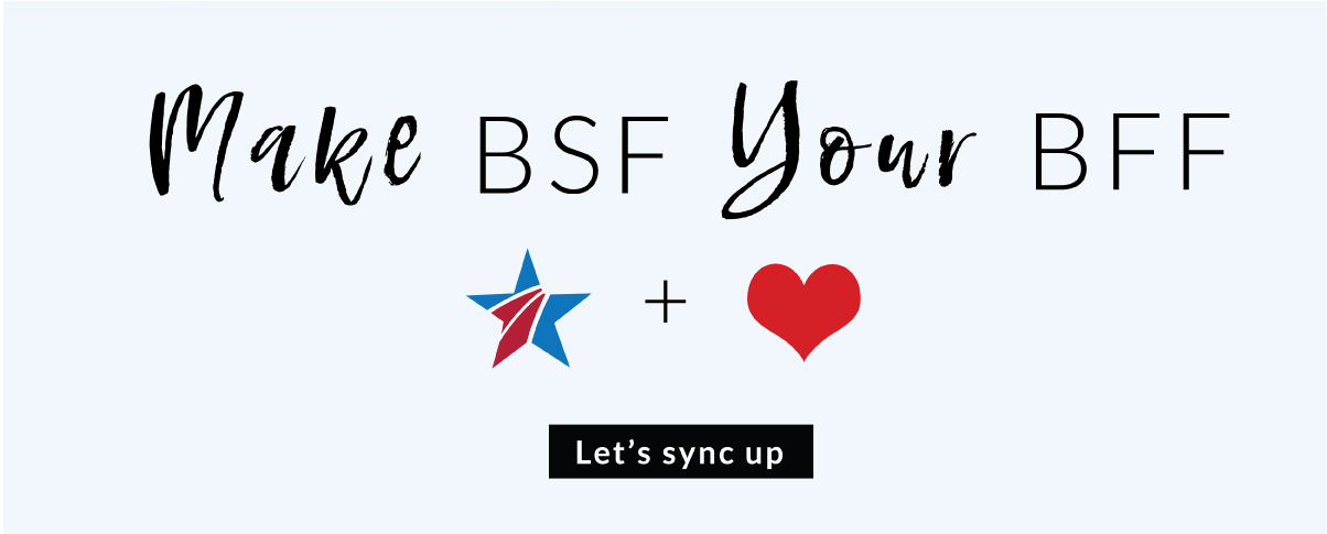 Make BSF Your BFF