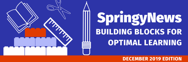 SpringyNews Building Blocks for Optimal Learning December 2019 Edition