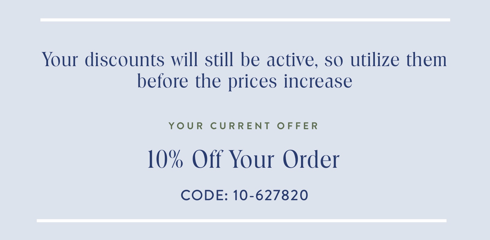 Your discounts will still be active, so utilize them before the prices increase