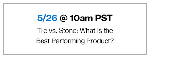 5/26 @ 10am PST Tile vs. Stone: What is the Best Performing Product?