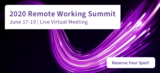2020 Remote Working Summit - June 18-19, Live Virtual Meeting