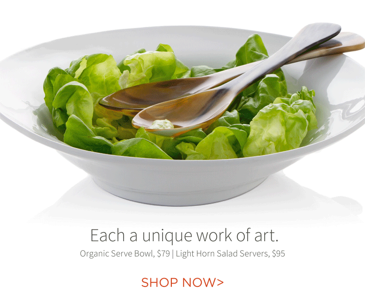 Each a unique work of art. Organic Serve Bowl, $79 | Light Horn Salad Servers, $95