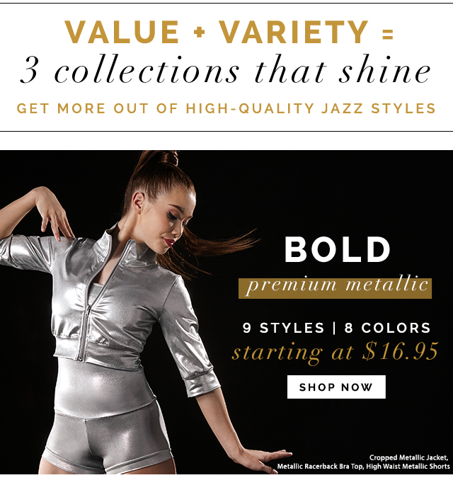 Value + Variety = 3
collections that shine. Get more out of High Quality Jazz styles. BOLD Premium metallic. 9 styles | 8 Colors starting at $16.95. Shop Premium
Metallic