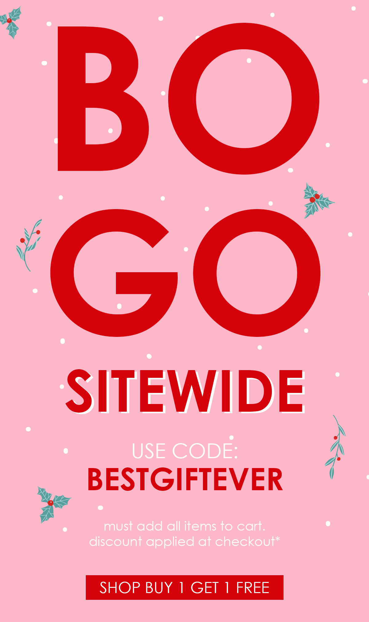 BUY 1 GET 1 FREE SITEWIDE