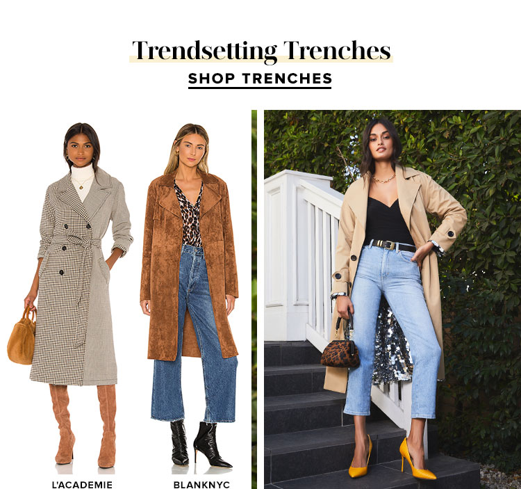 Trendsetting Trenches. SHOP TRENCHES.