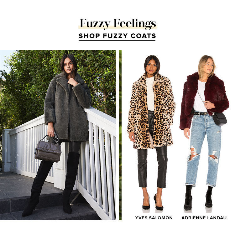 Fuzzy Feelings. SHOP FUZZY COATS