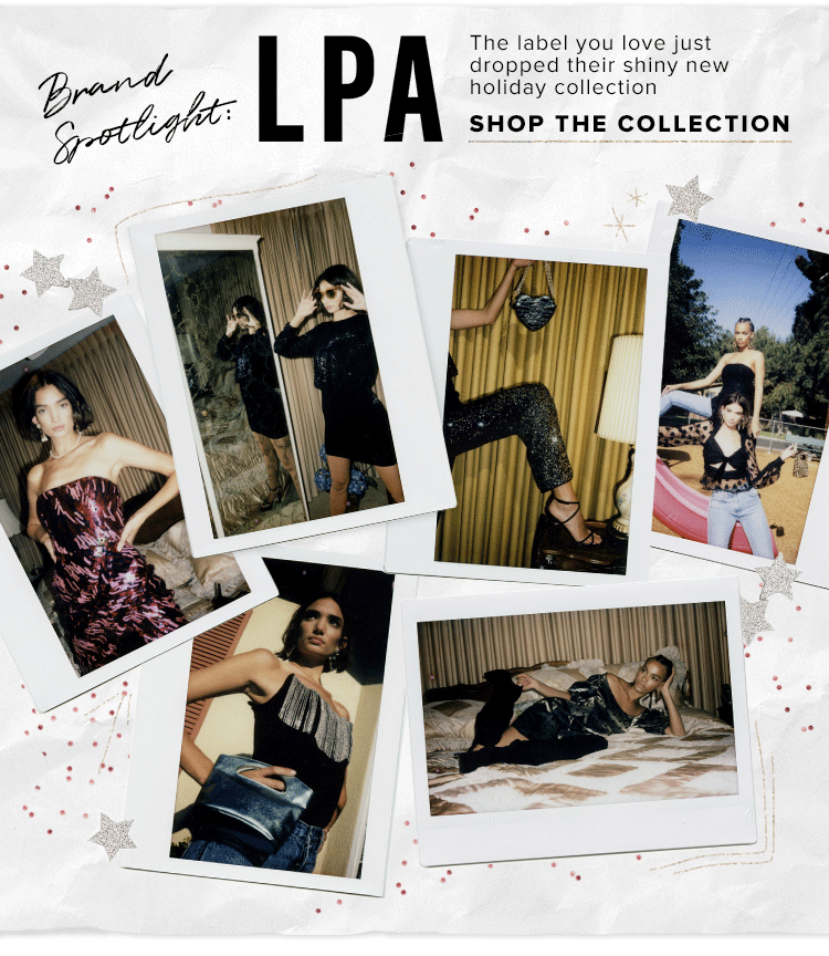 Brand Spotlight: LPA. The label you love just dropped their shiny new holiday collection. Shop the collection.