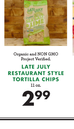 Late July Restaurant Style Tortilla Chips - 11 oz. - $2.99