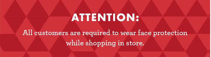 All customers are required to wear face protection while shopping in store.