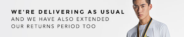 We''re delivering as usual and we have extended our returns period.