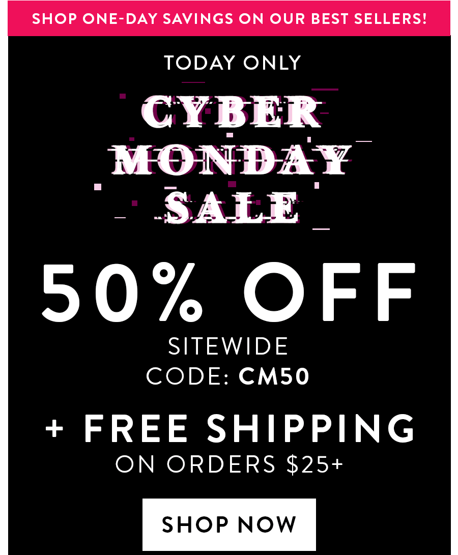 50% OFF SITEWIDE + FREE SHIPPING ON ORDERS $25+