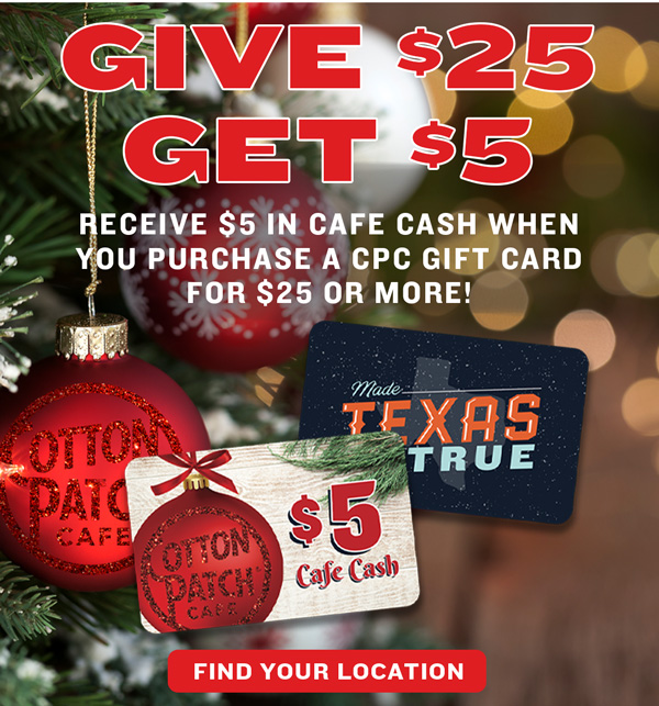 Receive $5 in Cafe Cash when you purchase a CPC Gift Card for $25 or more!