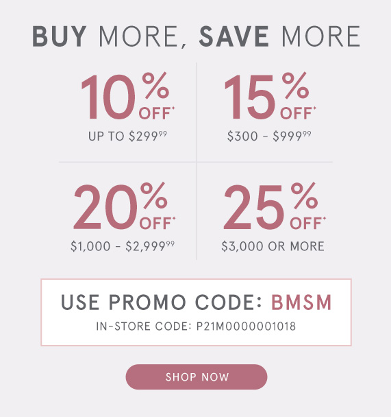 Buy More, Save More! Save up to 25% with promo code BMSM.